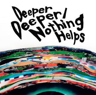 Deeper Deeper / Nothing Helps