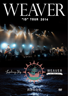 WEAVER “ID” TOUR 2014 「Leading Ship」 at 渋谷公会堂
