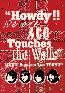 ”Howdy!! We are ACO Touches the Walls”LIVE at Billboard Live TOKYO